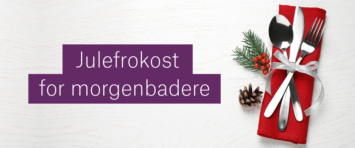 Julefrokost for morgenbadere Julefrokost for morgenbadere